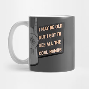 I May Be Old But I Got To See All The Cool Bands - Rock / Metal Hand Sign Mug